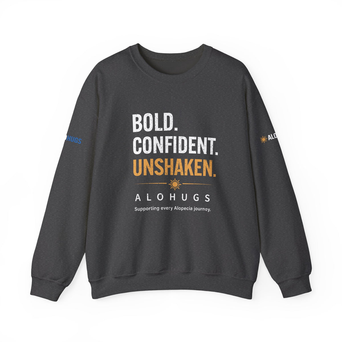 Alohugs Sweatshirt - Bold. Confident. Unshaken.