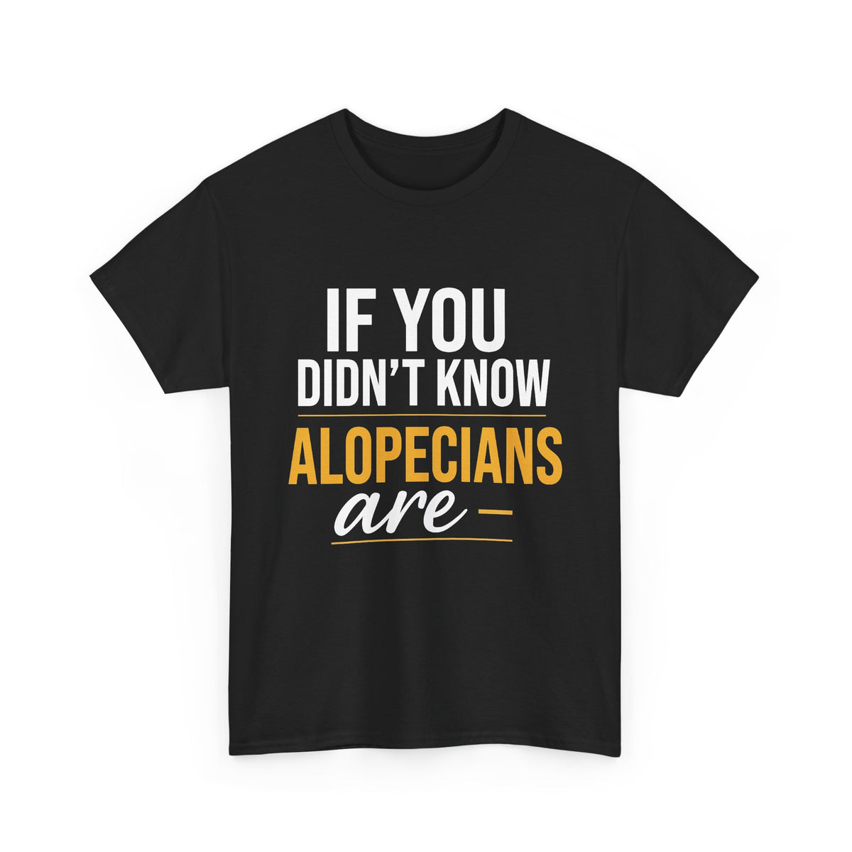 If You Didn't Know - Alopecia Awareness T-Shirt