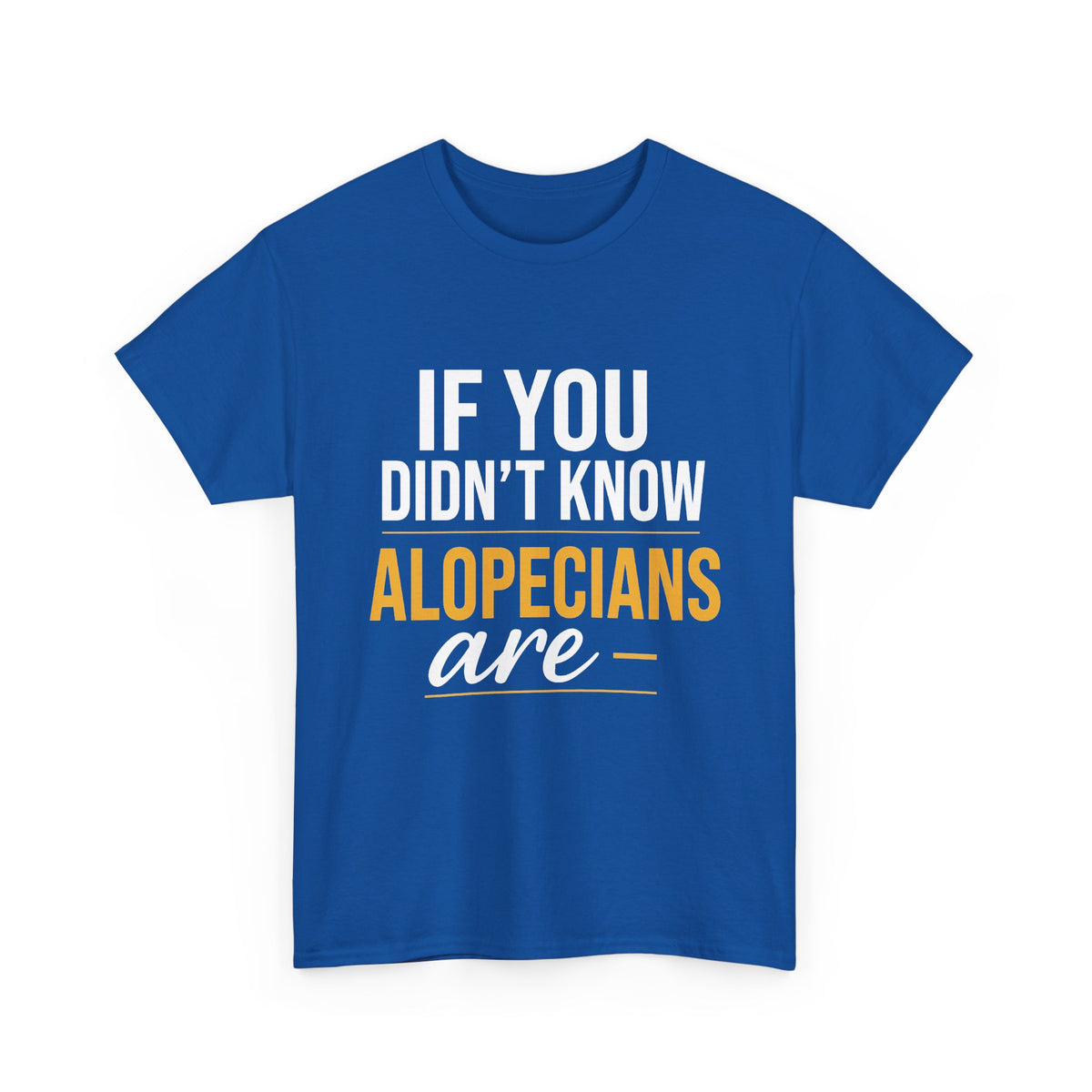If You Didn't Know - Alopecia Awareness T-Shirt