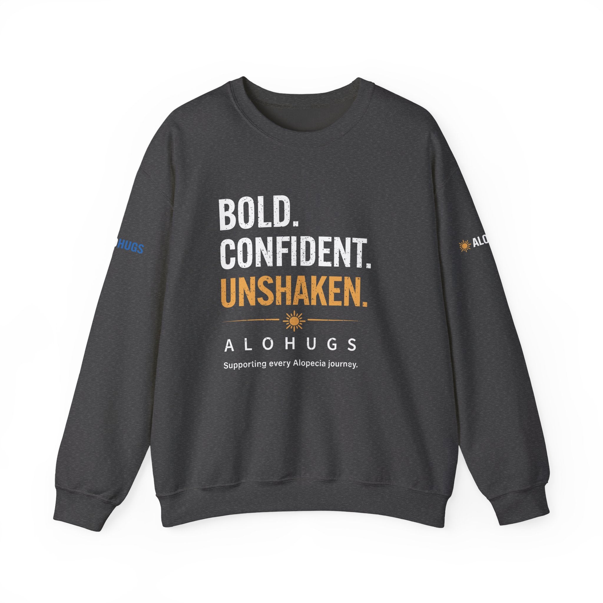 Alohugs Sweatshirt - Bold. Confident. Unshaken.